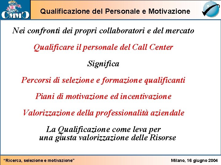 Qualificazione del Personale e Motivazione Nei confronti dei propri collaboratori e del mercato Qualificare