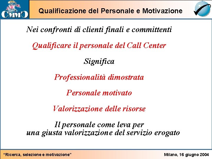 Qualificazione del Personale e Motivazione Nei confronti di clienti finali e committenti Qualificare il