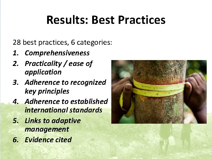 Results: Best Practices 28 best practices, 6 categories: 1. Comprehensiveness 2. Practicality / ease