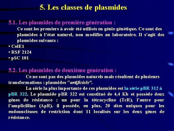 5. Les classes de plasmides 5. 1. Les plasmides de première génération : Ce