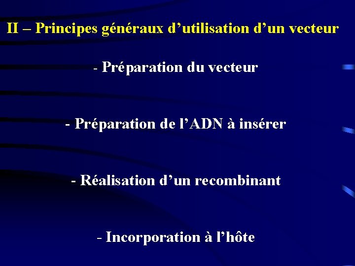 II – Principes généraux d’utilisation d’un vecteur - Préparation du vecteur - Préparation de