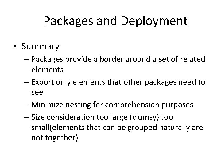 Packages and Deployment • Summary – Packages provide a border around a set of