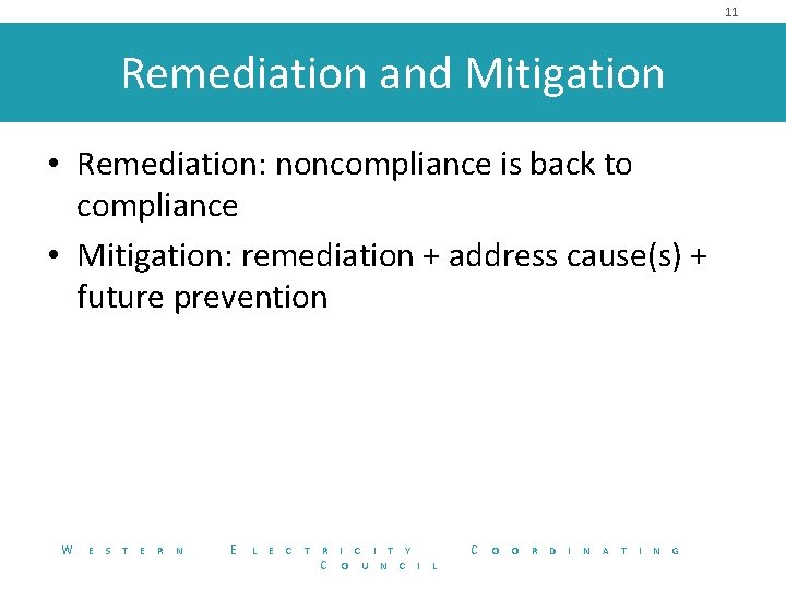 11 Remediation and Mitigation • Remediation: noncompliance is back to compliance • Mitigation: remediation
