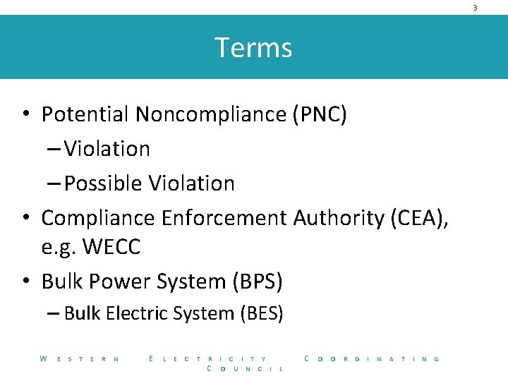3 Terms • Potential Noncompliance (PNC) – Violation – Possible Violation • Compliance Enforcement