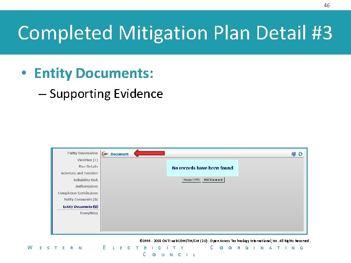 46 Completed Mitigation Plan Detail #3 • Entity Documents: – Supporting Evidence © 1999