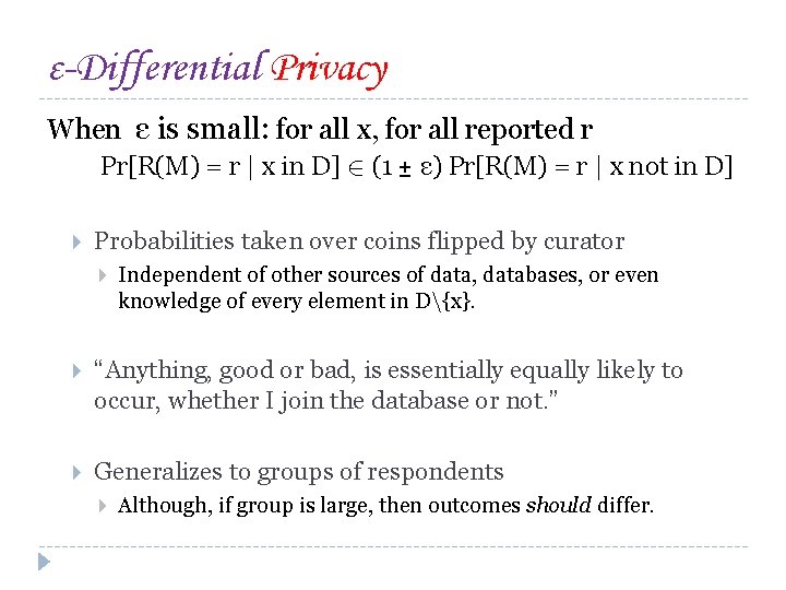 ε-Differential Privacy When ε is small: for all x, for all reported r Pr[R(M)