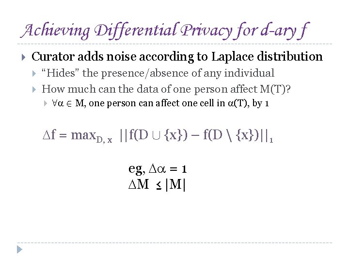Achieving Differential Privacy for d-ary f Curator adds noise according to Laplace distribution “Hides”