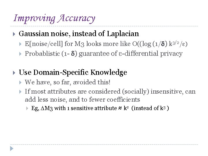 Improving Accuracy Gaussian noise, instead of Laplacian E[noise/cell] for M 3 looks more like