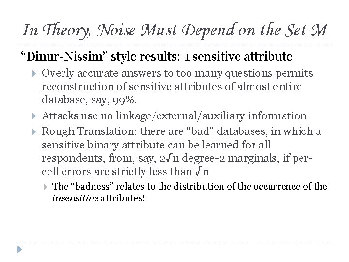 In Theory, Noise Must Depend on the Set M “Dinur-Nissim” style results: 1 sensitive