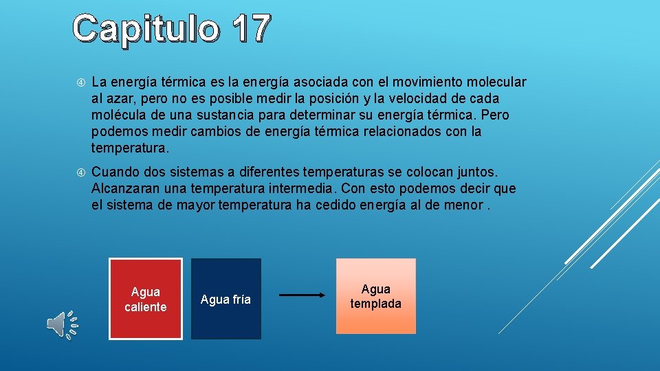 Capitulo 17 La energía térmica es la energía asociada con el movimiento molecular al