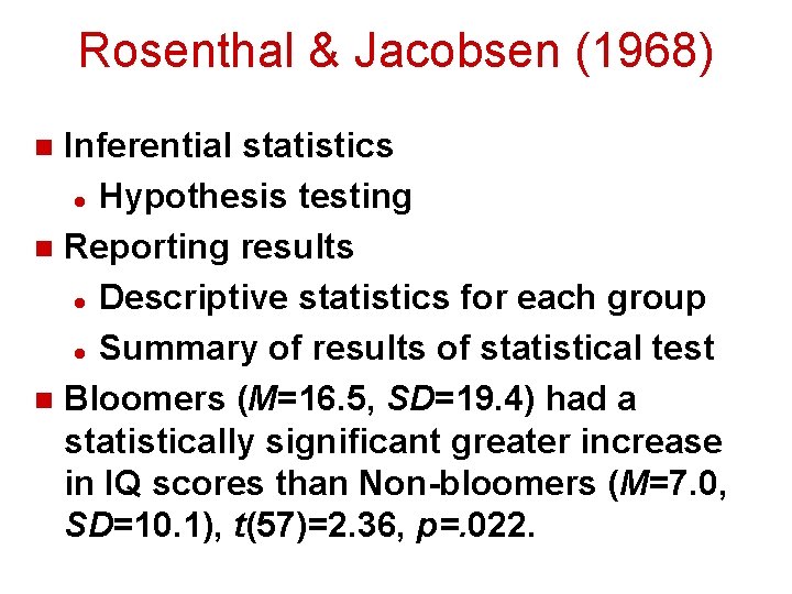 Rosenthal & Jacobsen (1968) Inferential statistics l Hypothesis testing n Reporting results l Descriptive