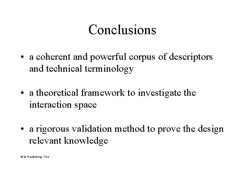Conclusions • a coherent and powerful corpus of descriptors and technical terminology • a