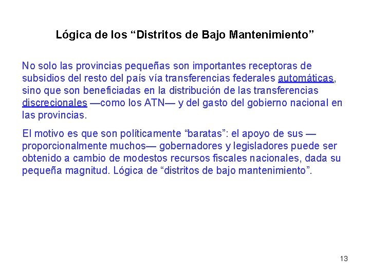 Lógica de los “Distritos de Bajo Mantenimiento” No solo las provincias pequeñas son importantes