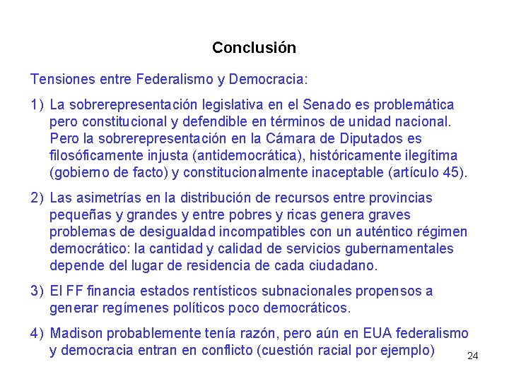Conclusión Tensiones entre Federalismo y Democracia: 1) La sobrerepresentación legislativa en el Senado es