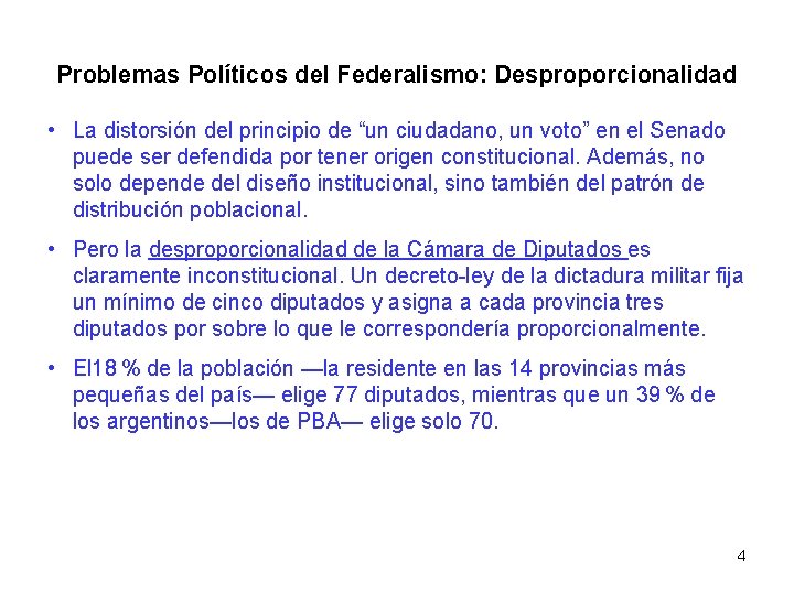 Problemas Políticos del Federalismo: Desproporcionalidad • La distorsión del principio de “un ciudadano, un