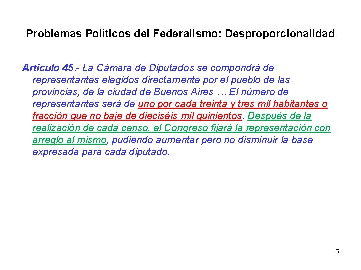 Problemas Políticos del Federalismo: Desproporcionalidad Artículo 45. - La Cámara de Diputados se compondrá