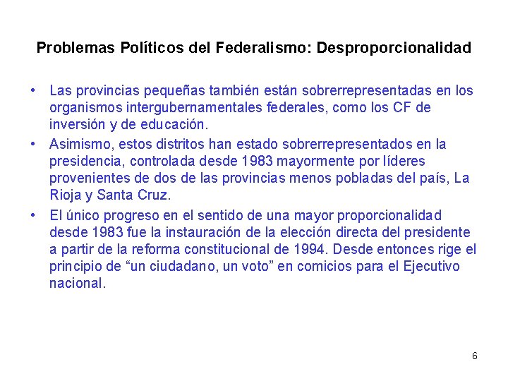 Problemas Políticos del Federalismo: Desproporcionalidad • Las provincias pequeñas también están sobrerrepresentadas en los