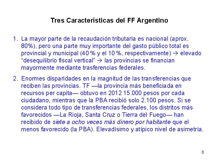 Tres Características del FF Argentino 1. La mayor parte de la recaudación tributaria es