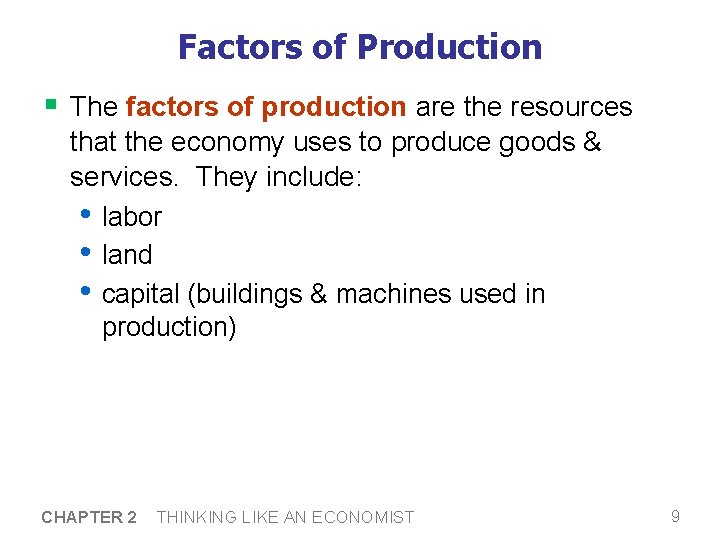 Factors of Production § The factors of production are the resources that the economy