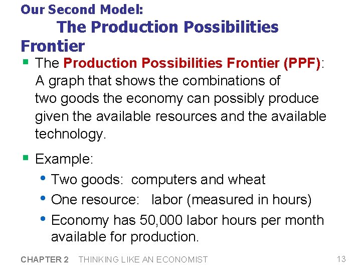 Our Second Model: The Production Possibilities Frontier § The Production Possibilities Frontier (PPF): A
