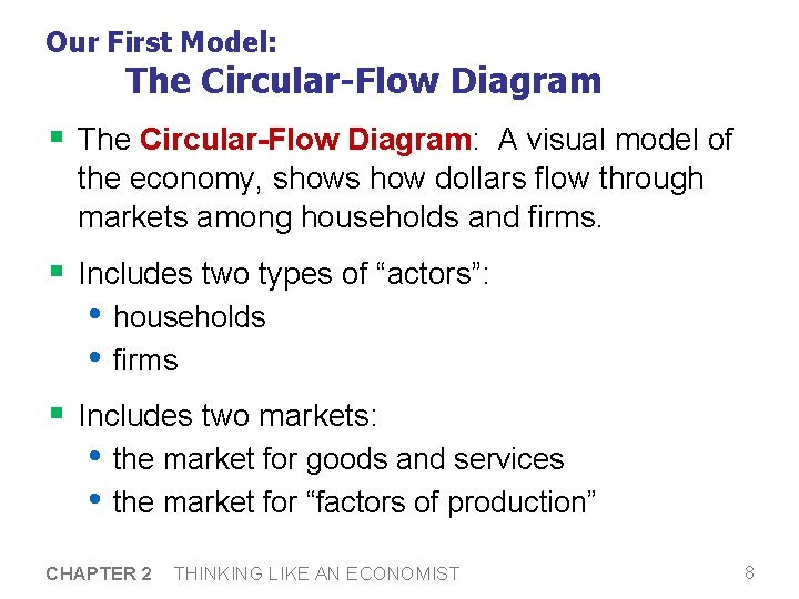 Our First Model: The Circular-Flow Diagram § The Circular-Flow Diagram: A visual model of