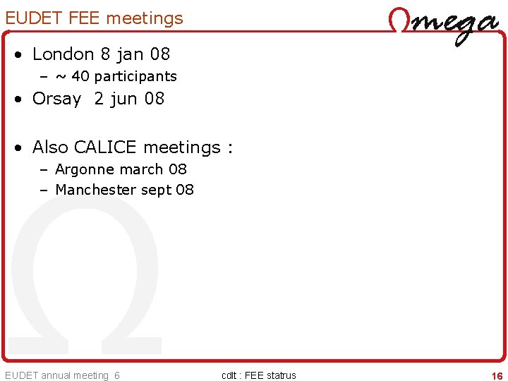 EUDET FEE meetings • London 8 jan 08 – ~ 40 participants • Orsay