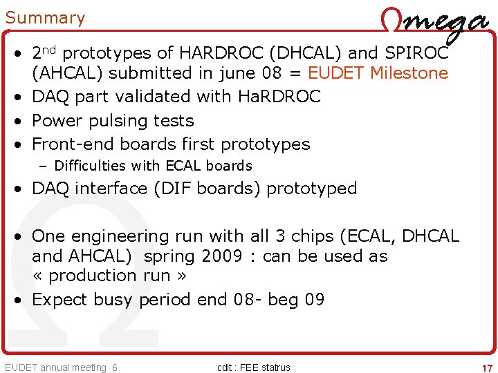 Summary • 2 nd prototypes of HARDROC (DHCAL) and SPIROC (AHCAL) submitted in june