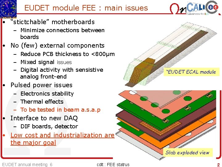 EUDET module FEE : main issues • “stictchable” motherboards – Minimize connections between boards