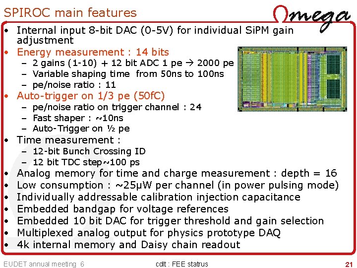 SPIROC main features • Internal input 8 -bit DAC (0 -5 V) for individual