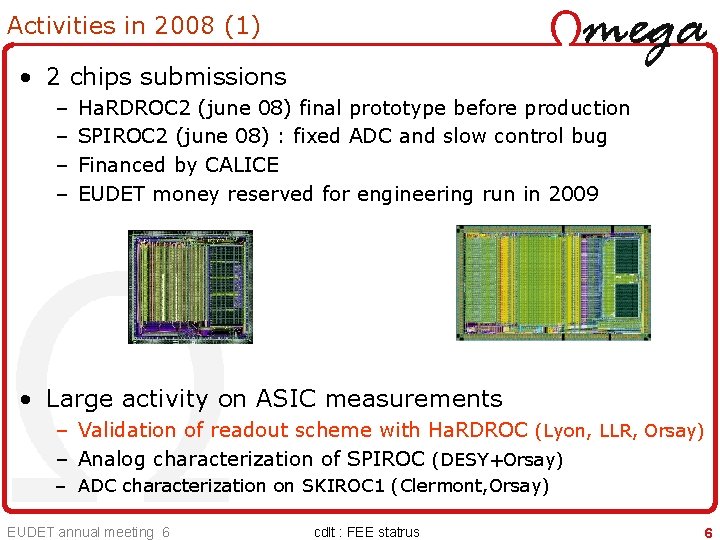 Activities in 2008 (1) • 2 chips submissions – – Ha. RDROC 2 (june