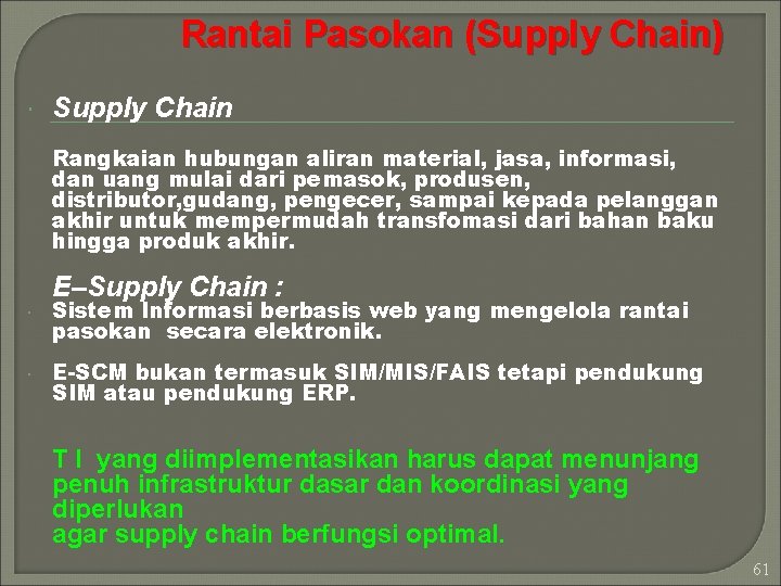 Rantai Pasokan (Supply Chain) Supply Chain Rangkaian hubungan aliran material, jasa, informasi, dan uang