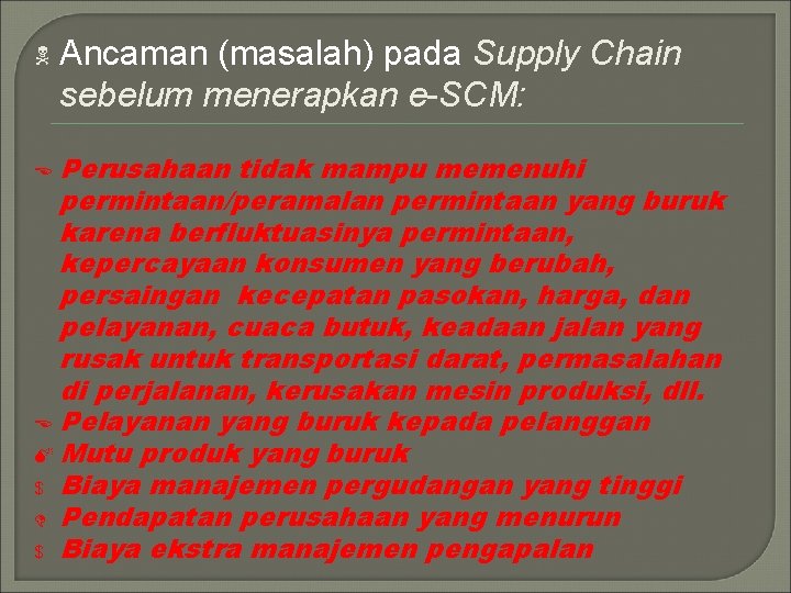 N Ancaman (masalah) pada Supply Chain sebelum menerapkan e-SCM: Perusahaan tidak mampu memenuhi permintaan/peramalan