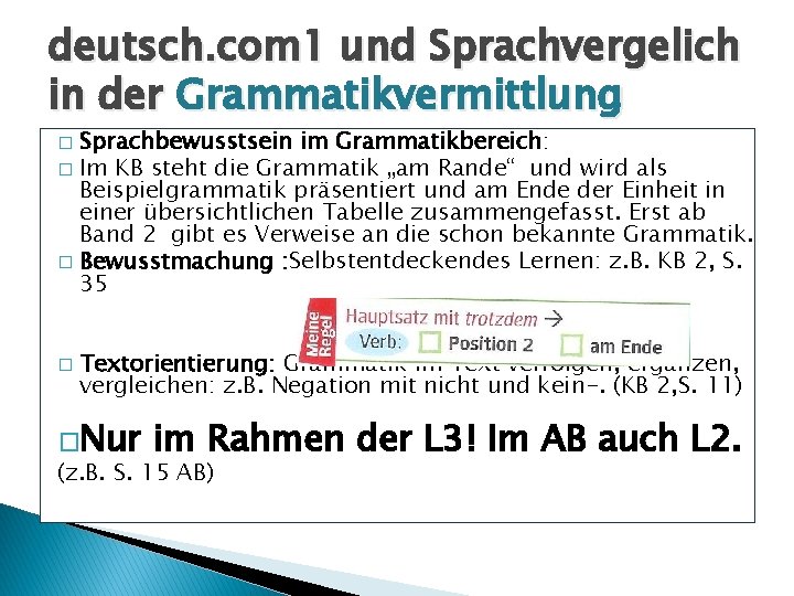 deutsch. com 1 und Sprachvergelich in der Grammatikvermittlung Sprachbewusstsein im Grammatikbereich: � Im KB