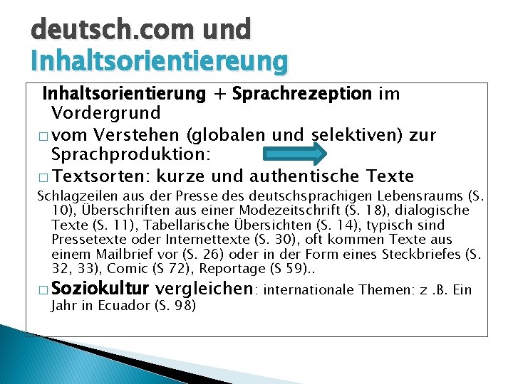 deutsch. com und Inhaltsorientiereung Inhaltsorientierung + Sprachrezeption im Vordergrund � vom Verstehen (globalen und