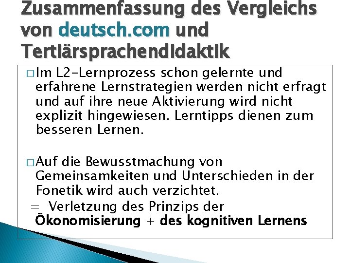 Zusammenfassung des Vergleichs von deutsch. com und Tertiärsprachendidaktik � Im L 2 -Lernprozess schon