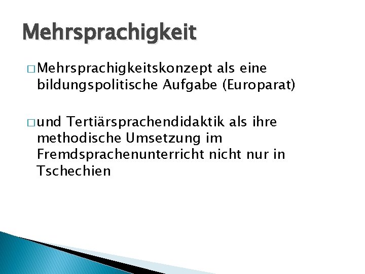 Mehrsprachigkeit � Mehrsprachigkeitskonzept als eine bildungspolitische Aufgabe (Europarat) � und Tertiärsprachendidaktik als ihre methodische