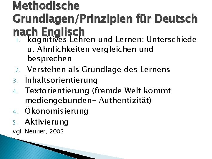 Methodische Grundlagen/Prinzipien für Deutsch nach Englisch 1. 2. 3. 4. 4. 5. kognitives Lehren