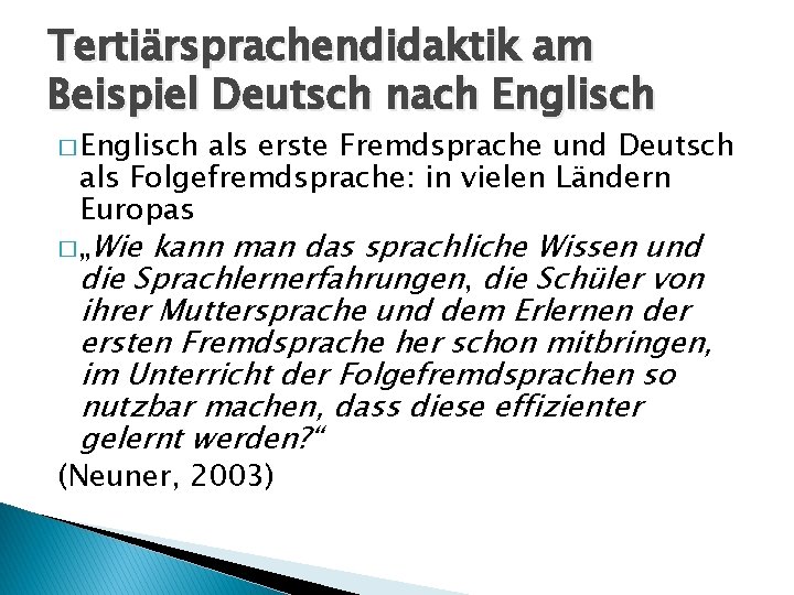 Tertiärsprachendidaktik am Beispiel Deutsch nach Englisch � Englisch als erste Fremdsprache und Deutsch als