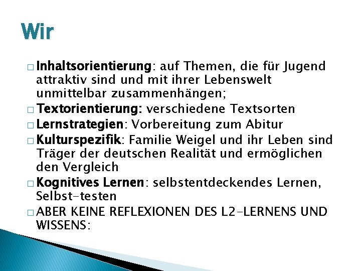 Wir � Inhaltsorientierung: auf Themen, die für Jugend attraktiv sind und mit ihrer Lebenswelt