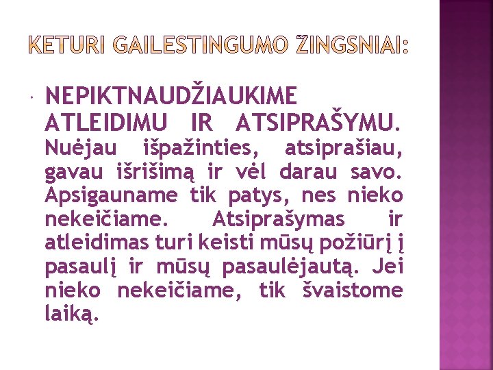  NEPIKTNAUDŽIAUKIME ATLEIDIMU IR ATSIPRAŠYMU. Nuėjau išpažinties, atsiprašiau, gavau išrišimą ir vėl darau savo.