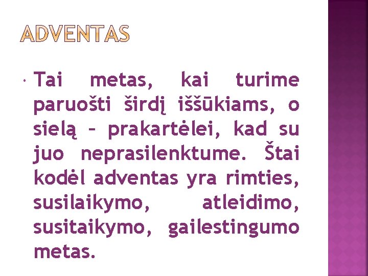  Tai metas, kai turime paruošti širdį iššūkiams, o sielą – prakartėlei, kad su