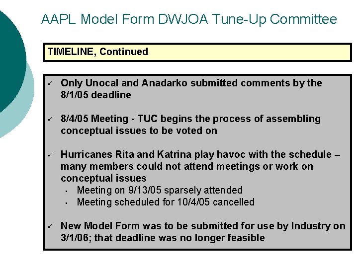 AAPL Model Form DWJOA Tune-Up Committee TIMELINE, Continued ü Only Unocal and Anadarko submitted