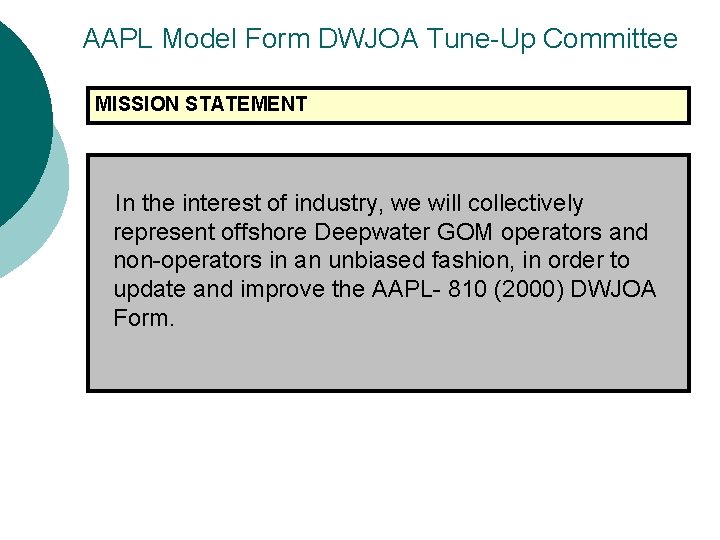 AAPL Model Form DWJOA Tune-Up Committee MISSION STATEMENT In the interest of industry, we