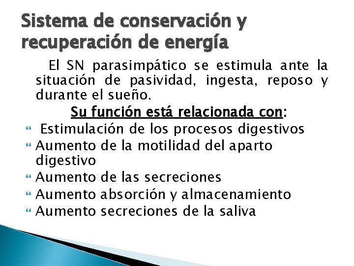 Sistema de conservación y recuperación de energía El SN parasimpático se estimula ante la