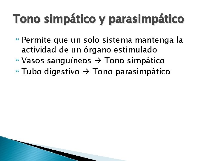 Tono simpático y parasimpático Permite que un solo sistema mantenga la actividad de un