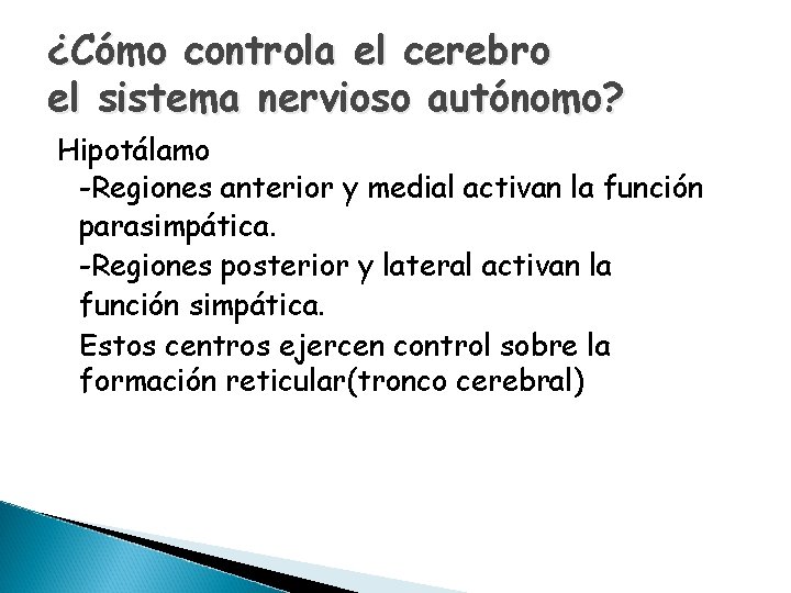 ¿Cómo controla el cerebro el sistema nervioso autónomo? Hipotálamo -Regiones anterior y medial activan