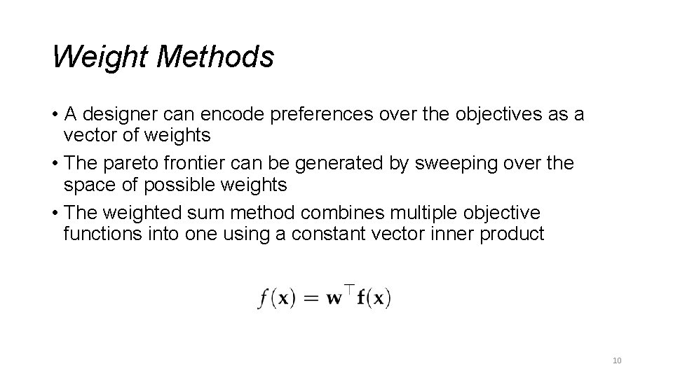 Weight Methods • A designer can encode preferences over the objectives as a vector