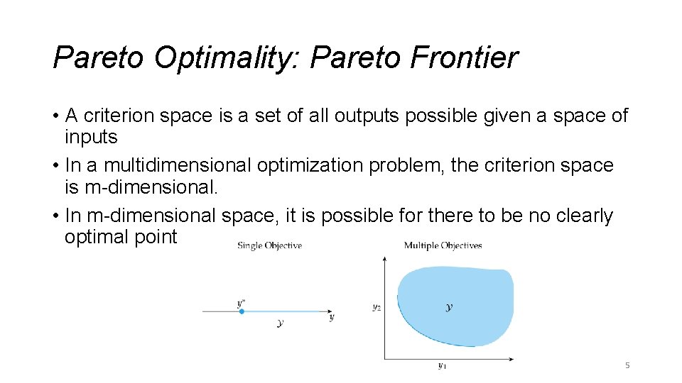 Pareto Optimality: Pareto Frontier • A criterion space is a set of all outputs