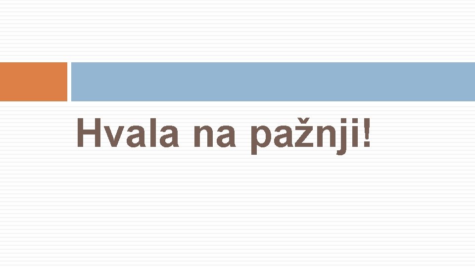 Hvala na pažnji! 