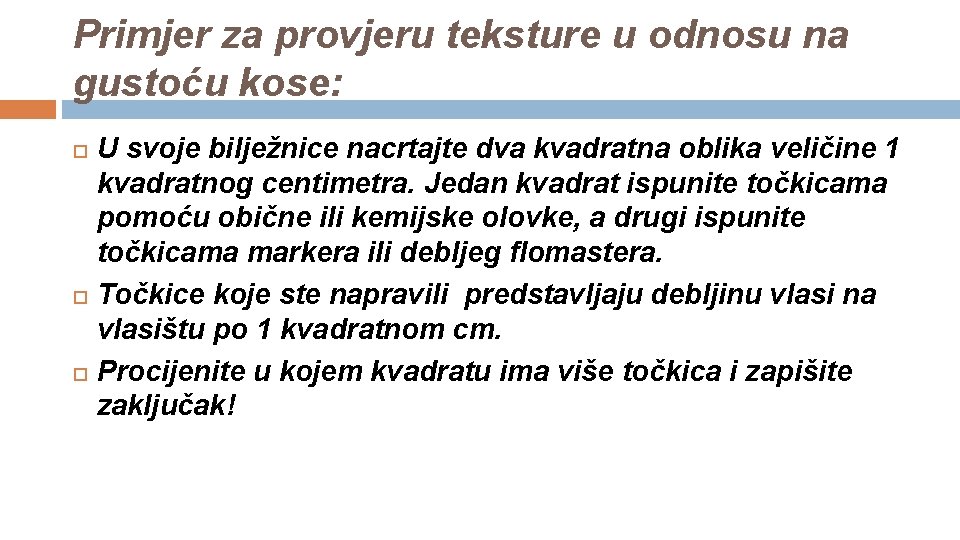 Primjer za provjeru teksture u odnosu na gustoću kose: U svoje bilježnice nacrtajte dva